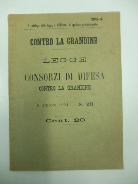 CONTRO LA GRANDINE.    Legge sui Consorzi di difesa contro la grandine 9 giugno 1901 - N. 211
